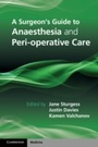 Cover: A Surgeon's Guide to Anaesthesia and Peri-operative Care - Cambridge University Press