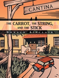 Enlarge image Cover: The Carrot, the String, and the Stick - AUTHORHOUSE