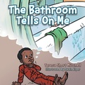 Cover: The Bathroom Tells on Me - AUTHORHOUSE