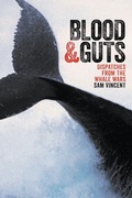 Cover: Blood and Guts: Dispatches from the Whale Wars - Black Inc.