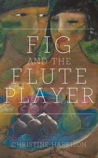 Enlarge image Cover: The Fig and the Flute Player - Parthian Books