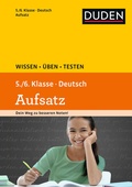 Cover: Wissen - &Uuml;ben - Testen: Deutsch - Aufsatz 5./6. Klasse - Duden