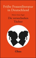 Cover: Die verwechselten T&ouml;chter, eine wahrhafte Geschichte, in Briefen entworfen von einem Frauenzimmer - Georg Olms Verlag
