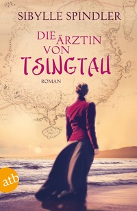 Abbildung von: Die Ärztin von Tsingtau - Aufbau Taschenbuch