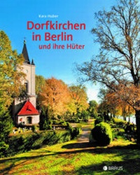 Abbildung von: Dorfkirchen in Berlin und ihre Hüter - Edition Braus