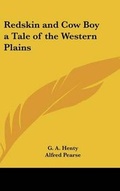 Cover: Redskin and Cow Boy a Tale of the Western Plains - Kessinger Publishing