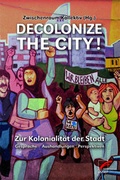 Cover: Decolonize the City! - Unrast Verlag
