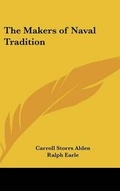Cover: The Makers of Naval Tradition - Kessinger Publishing