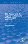 Cover: The Popes and the Papacy in the Early Middle Ages (Routledge Revivals) - Routledge