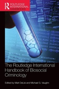 Cover: The Routledge International Handbook of Biosocial Criminology - Routledge