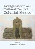 Cover: Evangelization and Cultural Conflict in Colonial Mexico - Cambridge Scholars Publishing