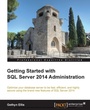 Cover: Getting Started with SQL Server 2014 Administration - Packt Publishing
