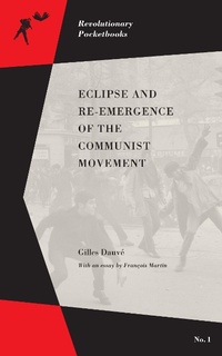 Enlarge image Cover: Eclipse and Re-Emergence of the Communist Movement - PM Press