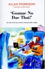 Cover: 'Goanae No Dae That!' - Luath Press Ltd