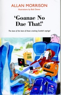 Enlarge image Cover: 'Goanae No Dae That!' - Luath Press Ltd
