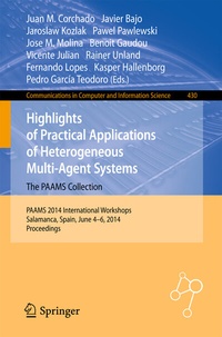 Enlarge image Cover: Highlights of Practical Applications of Heterogeneous Multi-Agent Systems - The PAAMS Collection - Springer