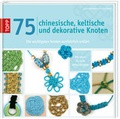 Cover: 75 chinesische, keltische und dekorative Knoten - frechverlag GmbH