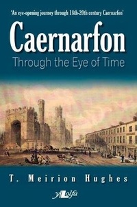 Abbildung von: Caernarfon Through the Eye of Time - Y Lolfa