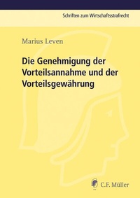 Abbildung von: Die Genehmigung der Vorteilsannahme und der Vorteilsgewährung - C.F. Müller