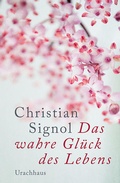Cover: Das wahre Gl&uuml;ck des Lebens - Urachhaus