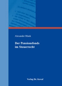Abbildung von: Der Pensionsfonds im Steuerrecht - Kovac, Dr. Verlag