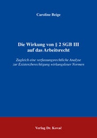 Abbildung von: Die Wirkung von § 2 SGB III auf das Arbeitsrecht - Kovac, Dr. Verlag