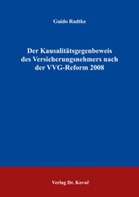 Abbildung von: Der Kausalitätsgegenbeweis des Versicherungsnehmers nach der VVG-Reform 2008 - Kovac, Dr. Verlag
