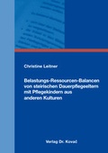 Cover: Belastungs-Ressourcen-Balancen von steirischen Dauerpflegeeltern mit Pflegekindern aus anderen Kulturen - Kovac, Dr. Verlag