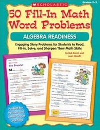 Enlarge image Cover: 50 Fill-In Math Word Problems: Algebra Readiness - Scholastic Teaching Resources