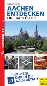 Abbildung von: Aachen entdecken - Ein Stadtführer - Meyer & Meyer
