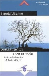 Abbildung von: Senza radici non si vola. La terapia sistemica di Bert Hellinger - Crisalide