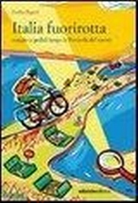 Abbildung von: Italia fuorirotta. Viaggio a pedali attraverso la Penisola del tesoro - Altre terre;Ediciclo