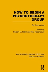 Enlarge image Cover: How to Begin a Psychotherapy Group (RLE: Group Therapy) - Routledge