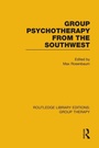 Cover: Group Psychotherapy from the Southwest (RLE: Group Therapy) - Routledge