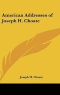 Cover: American Addresses of Joseph H. Choate - Kessinger Publishing