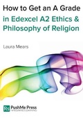 Cover: How to Get an A Grade in Edexcel A2 Ethics & Philosophy of Religion - PushMe Press