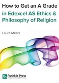 Cover: How to Get an A Grade in Edexcel as Ethics & Philosophy of Religion - PushMe Press