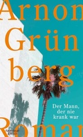 Cover: Der Mann, der nie krank war - Kiepenheuer & Witsch