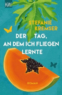 Abbildung von: Der Tag, an dem ich fliegen lernte - Kiepenheuer & Witsch