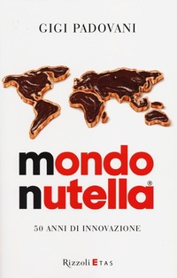 Abbildung von: Mondo Nutella. 50 anni di innovazione - ETAS Management;Rizzoli