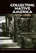 Cover: Collecting Native America, 1870-1960 - Smithsonian Books