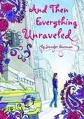 Cover: And Then Everything Unravelled - Scholastic US