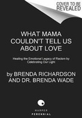 Cover: What Mama Couldn't Tell Us about Love - Harpperen