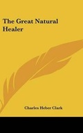 Cover: The Great Natural Healer - Kessinger Publishing