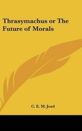 Cover: Thrasymachus or The Future of Morals - Kessinger Publishing