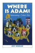 Cover: Where is Adam, understanding a father's role, by Jeff Wheeler - Top Cat Books