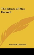 Cover: The Silence of Mrs. Harrold - Kessinger Publishing Co