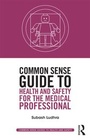 Cover: Common Sense Guide to Health and Safety for the Medical Professional - Routledge
