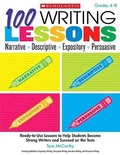 Cover: 100 Writing Lessons: Narrative, Descriptive, Expository, Persuasive, Grades 4-8 - Scholastic Teaching Resources