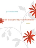Cover: Tell the World You're a Wildflower - The University of Alabama Press